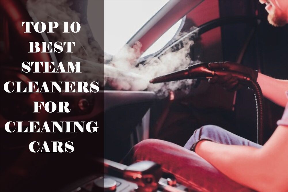 Best Steam Cleaners For Cars