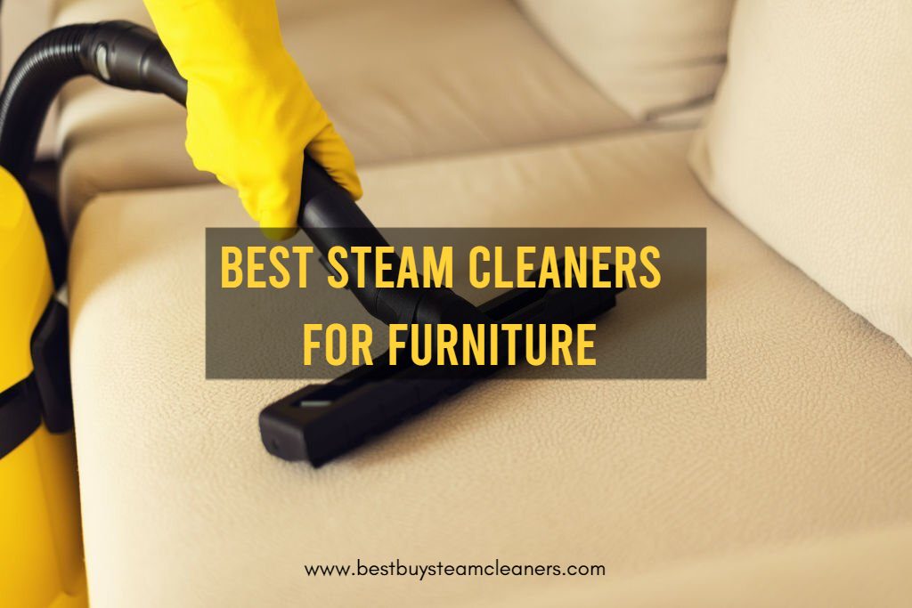 Best Steam Cleaner for Furniture
