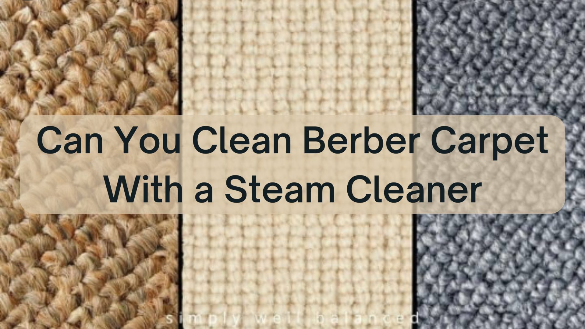 Can You Clean Berber Carpet With a Steam Cleaner